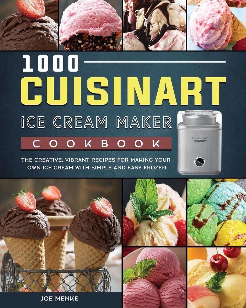 1000 Cuisinart Ice Cream Maker Cookbook