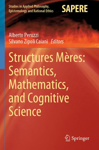 Structures Mères: Semantics Mathematics and Cognitive Science