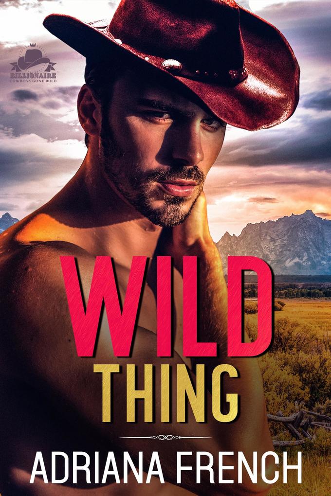 Wild Thing (Billionaire Cowboys Gone Wild #2)