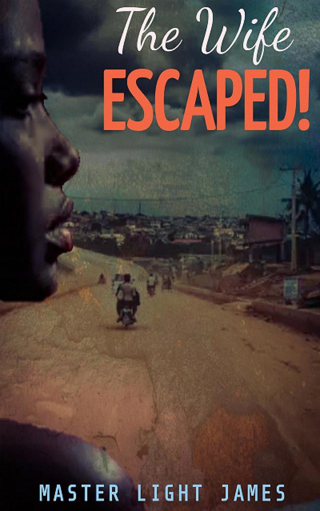 The Wife ESCAPED!