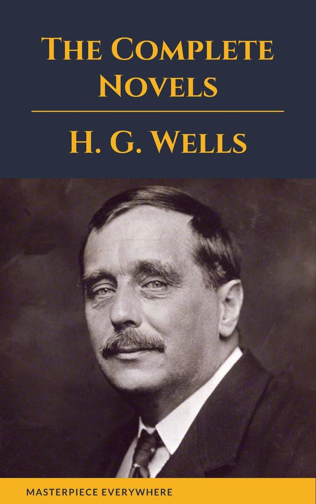 H. G. Wells : The Complete Novels