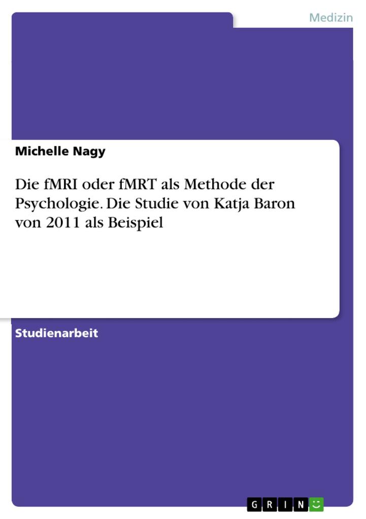 Die fMRI oder fMRT als Methode der Psychologie. Die Studie von Katja Baron von 2011 als Beispiel