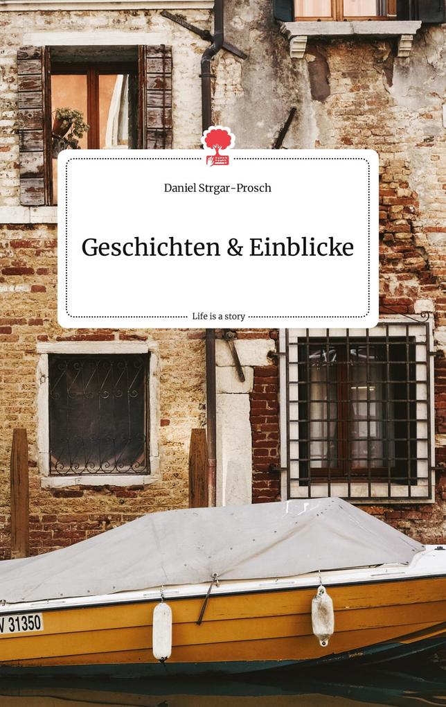 Image of Geschichten und Einblicke. Life is a Story - story.one