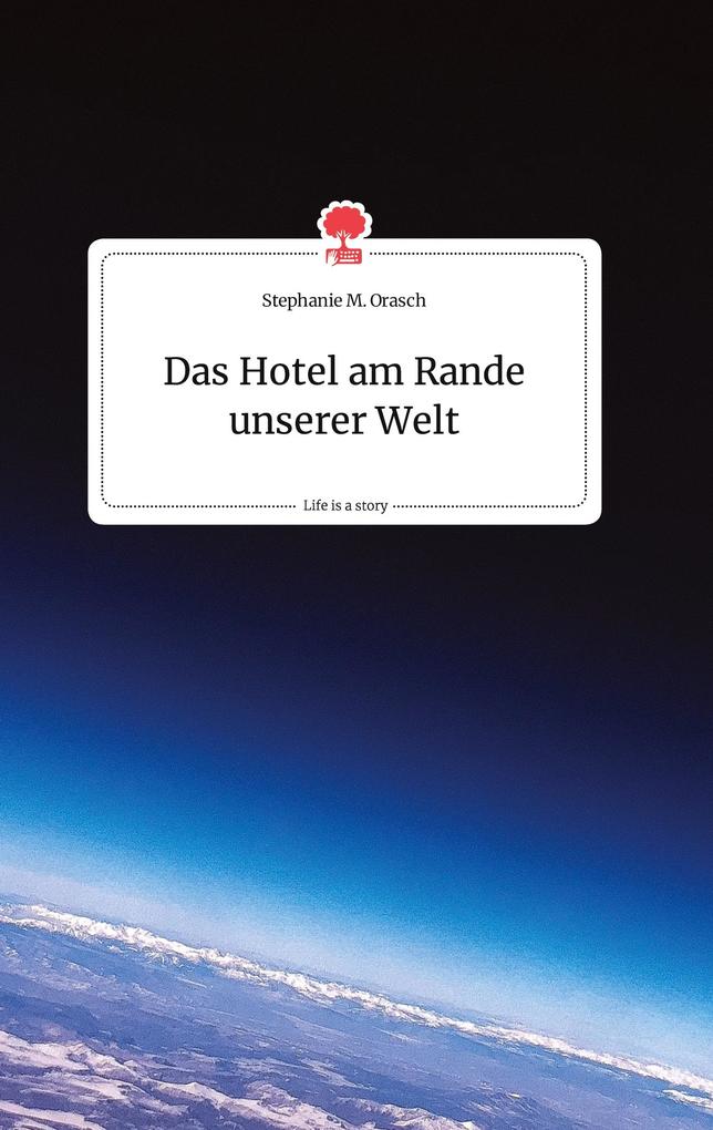 Image of Das Hotel am Rande unserer Welt. Life is a Story - story.one