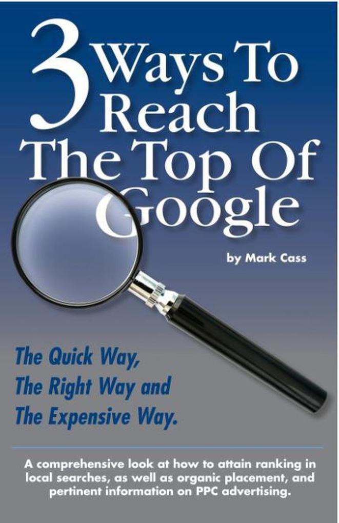 3 Ways To Reach The Top Of Google: The Quick Way The Right Way and The Expensive Way