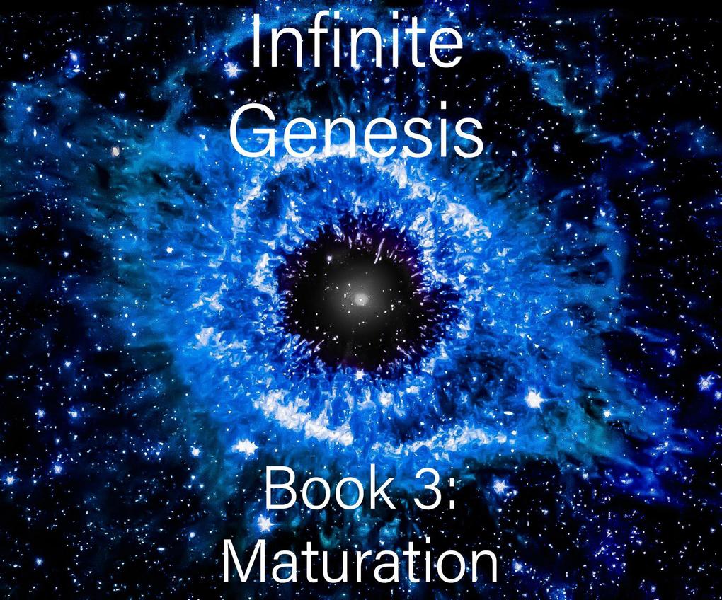 Infinite Genesis Book 3: Maturation