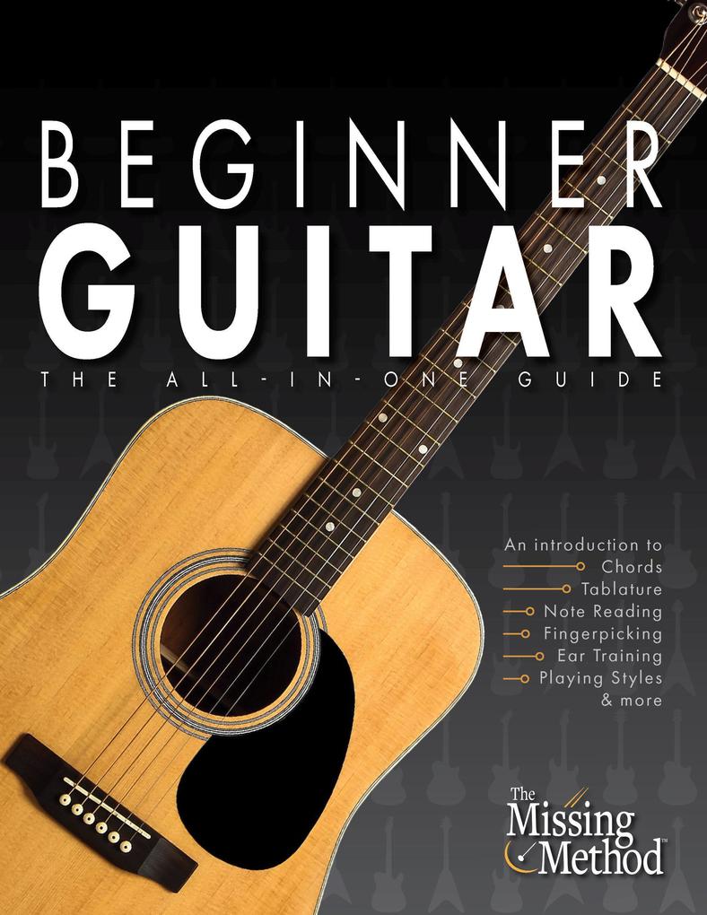 Beginner Guitar: The All-in-One Guide (Book & Streaming Video Course)
