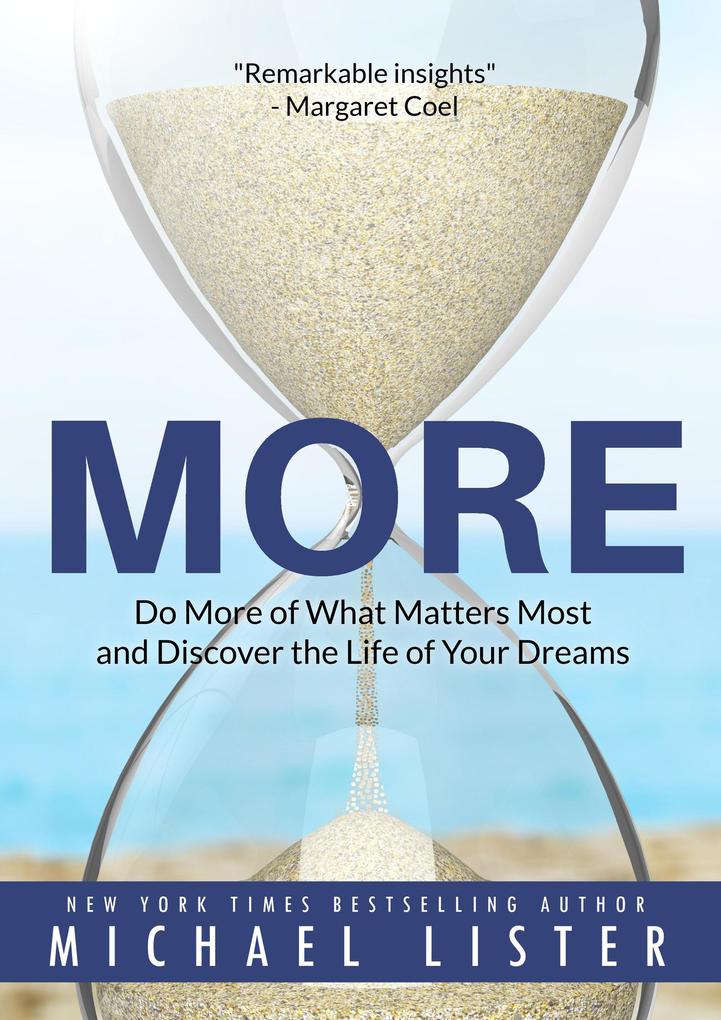 More: Do More of What Matters Most and Discover the Life of Your Dreams (The Search for Meaning)
