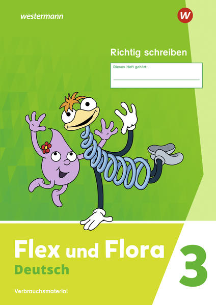 Flex und Flora. Heft Richtig schreiben 3: Verbrauchsmaterial Ausgabe 2021