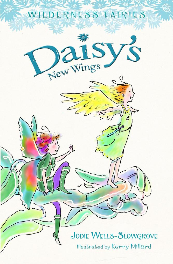 Daisy‘s New Wings: Wilderness Fairies (Book 2)