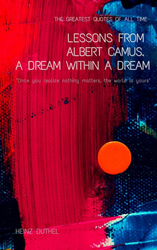 Lessons From Albert Camus. A Dream Within a Dream.