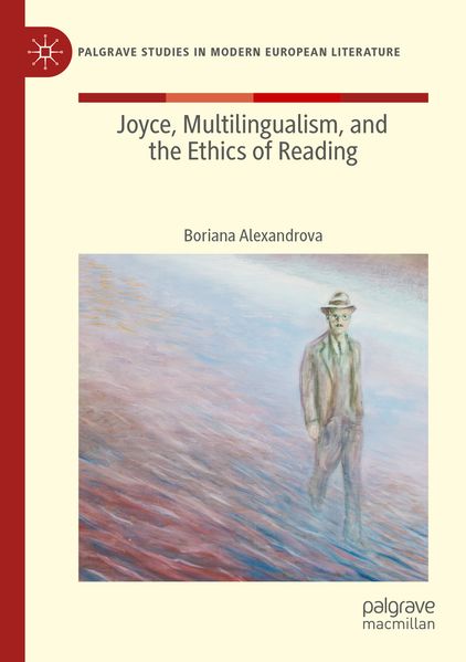 Joyce Multilingualism and the Ethics of Reading