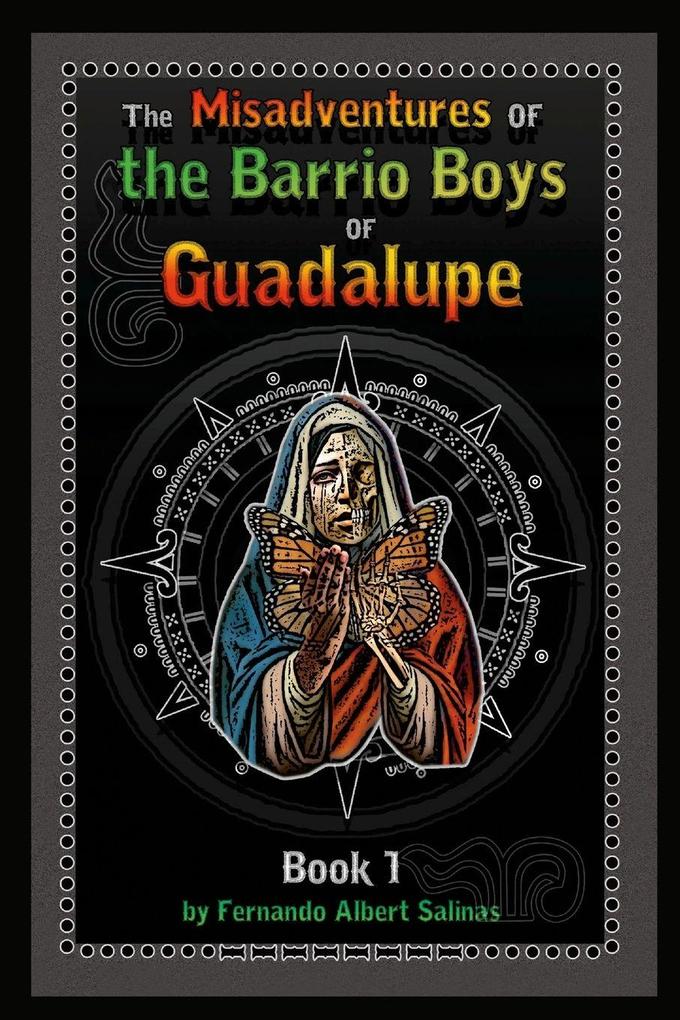 The Misadventures of the Barrio Boys of Guadalupe