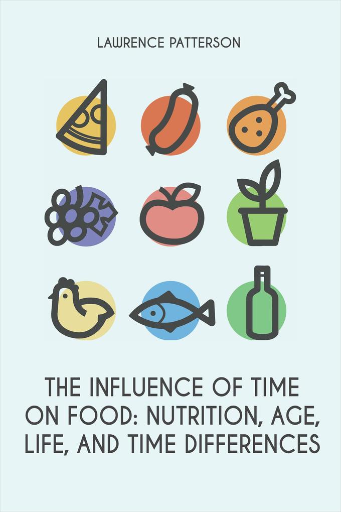 The Influence of Time on Food: Nutrition Age Life and Time Differences