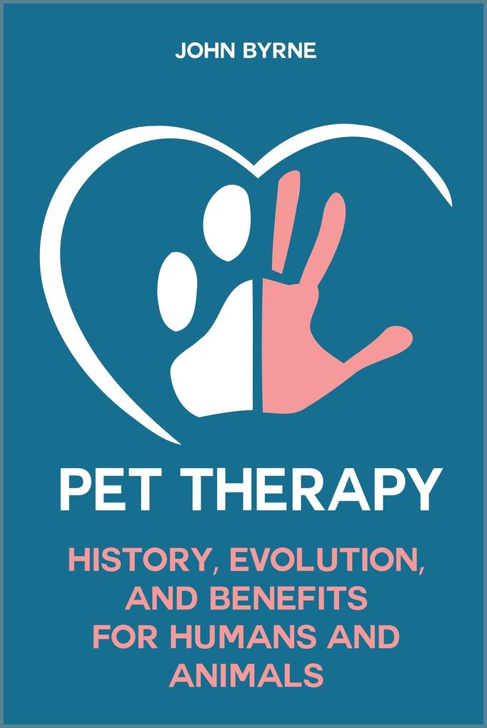 Pet Therapy History Evolution And Benefits For Humans And Animals