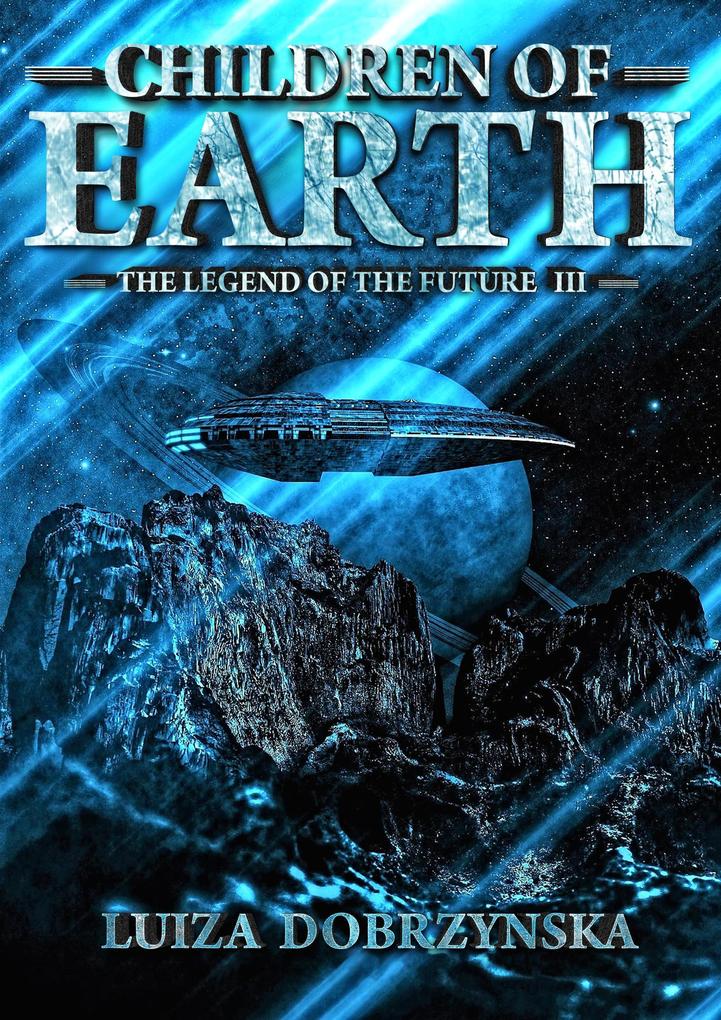 Children of Earth (Legend of the Future #3)