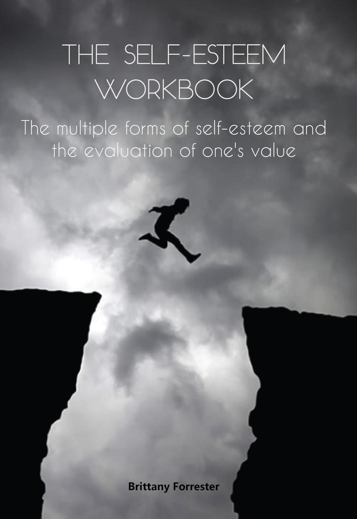 The Self-Esteem Workbook The multiple forms of self-esteem and the evaluation of one‘s value