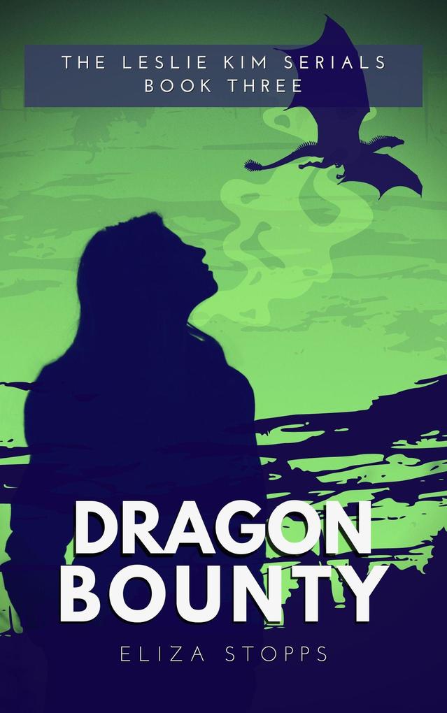 Dragon Bounty (The Leslie Kim Serials #3)