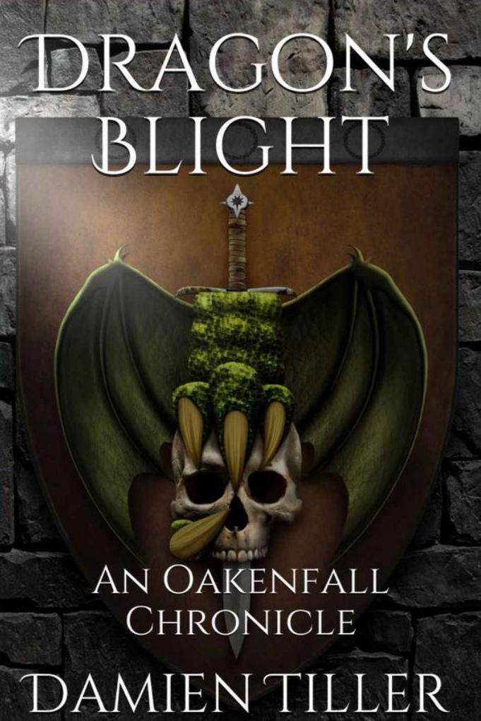 Dragon‘s Blight (Oakenfall Chronicles #1)