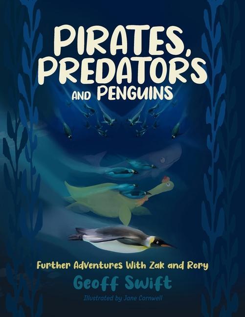 Pirates Predators and Penguins: Further Adventures With Zak and Rory