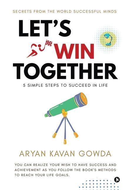 Let‘s Win Together: 5 Simple Steps to Succeed in Life