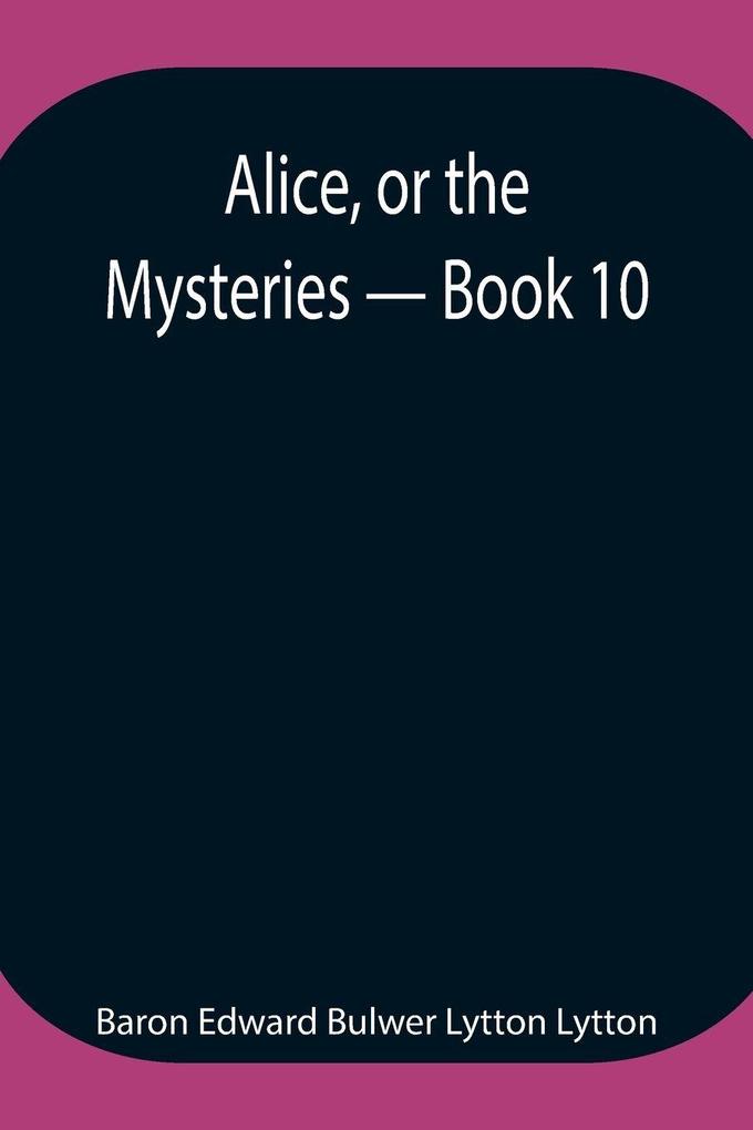 Alice Or The Mysteries - Book 10