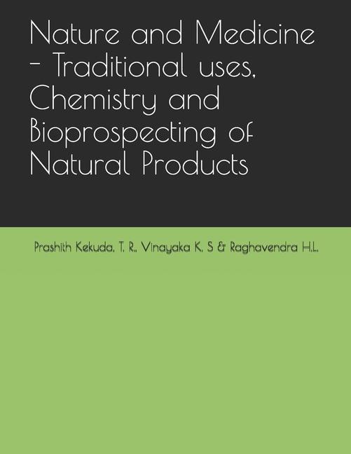 Nature and Medicine - Traditional uses Chemistry and Bioprospecting of Natural Products