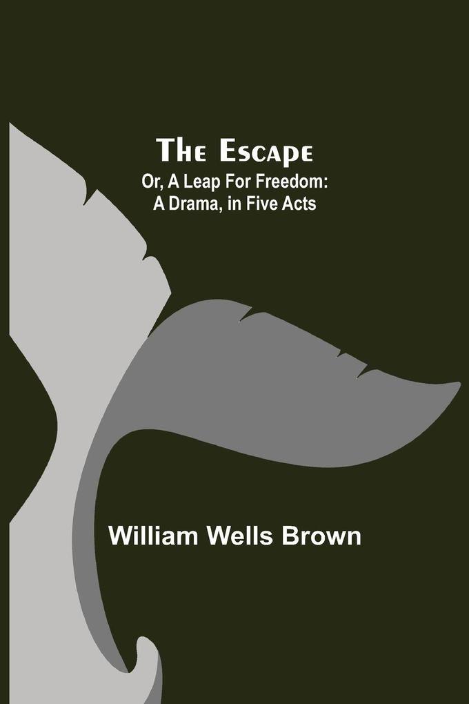The Escape; Or A Leap For Freedom