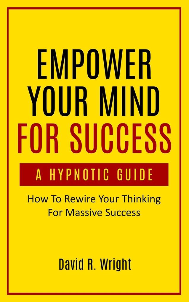 Empower Your Mind For Success A Hypnotic Guide