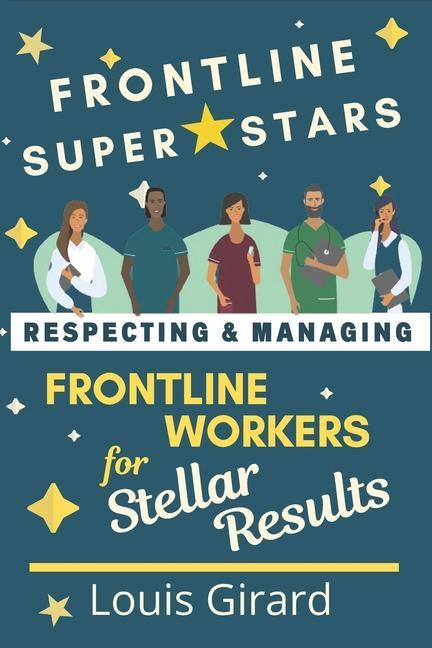 Frontline SuperStars: Respecting and Managing Frontline Workers for Stellar Results