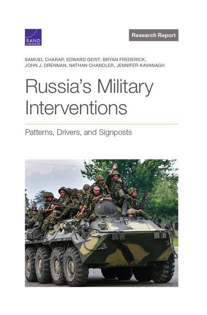 Russia‘s Military Interventions: Patterns Drivers and Signposts