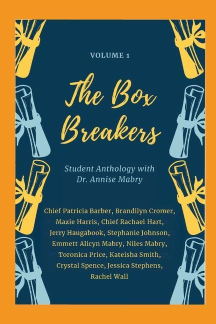 The Box Breakers: Student Anthology with Dr. Annise Mabry - Volume 1