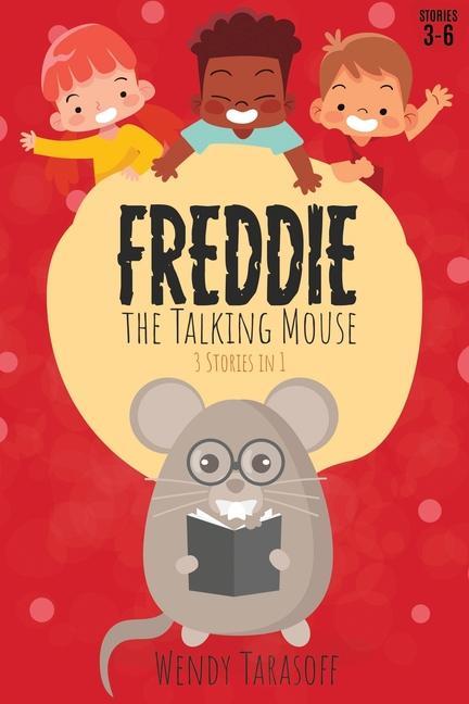 Freddie the Talking Mouse Series: Stories 3 to 6