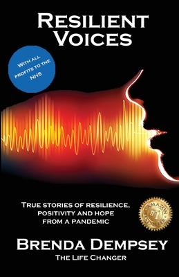 Resilient Voices: True stories of Resilience Positivity and Hope from a pandemic