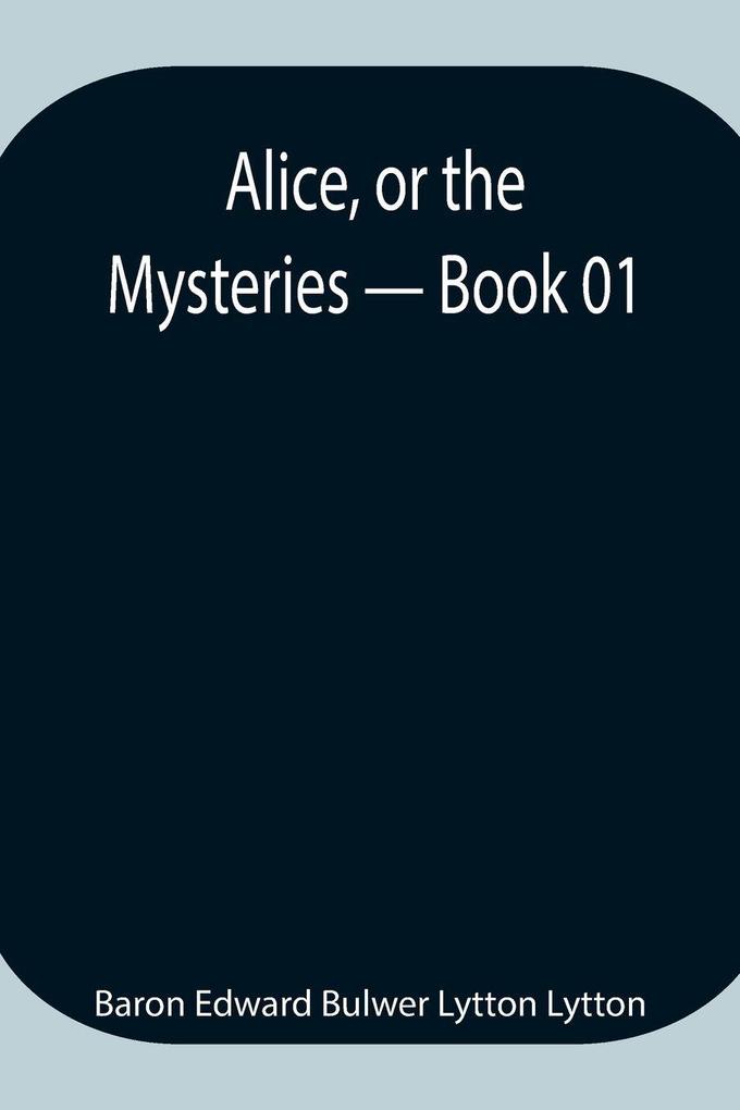 Alice Or The Mysteries - Book 01