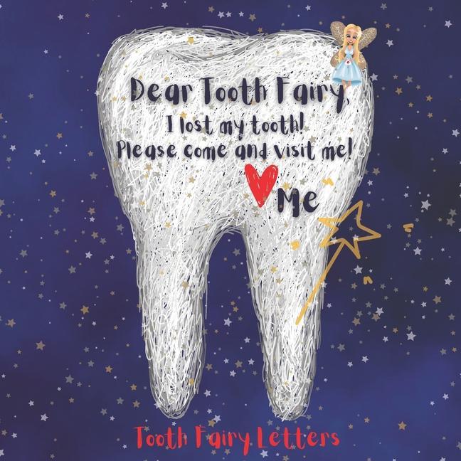 Tooth Fairy Letters: Dear Tooth Fairy I lost my tooth! Please come and visit me!