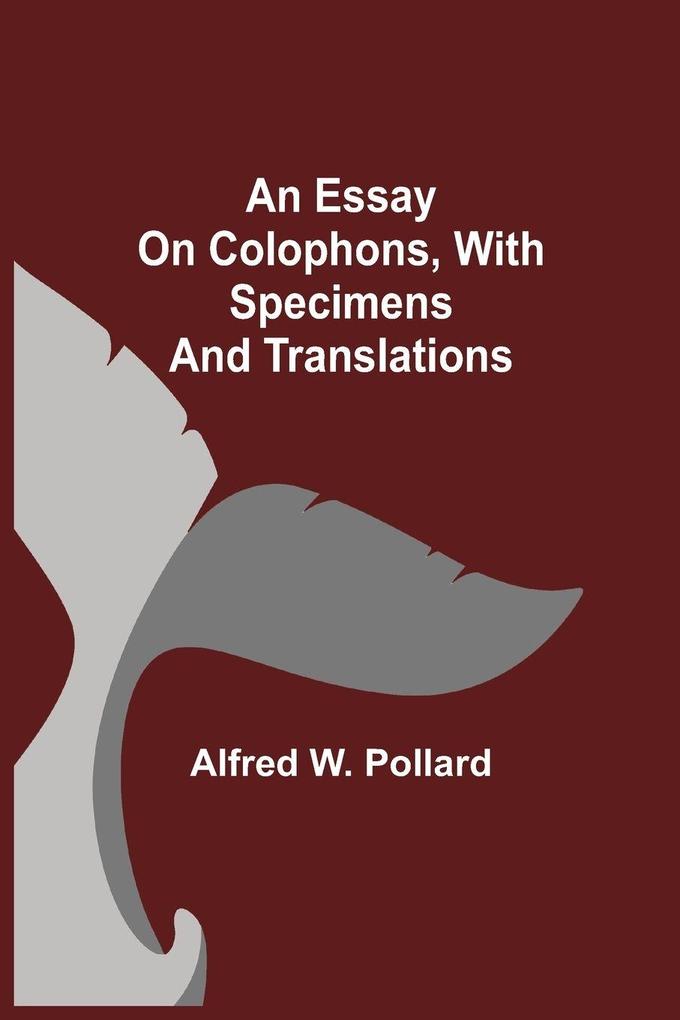 An Essay On Colophons With Specimens And Translations