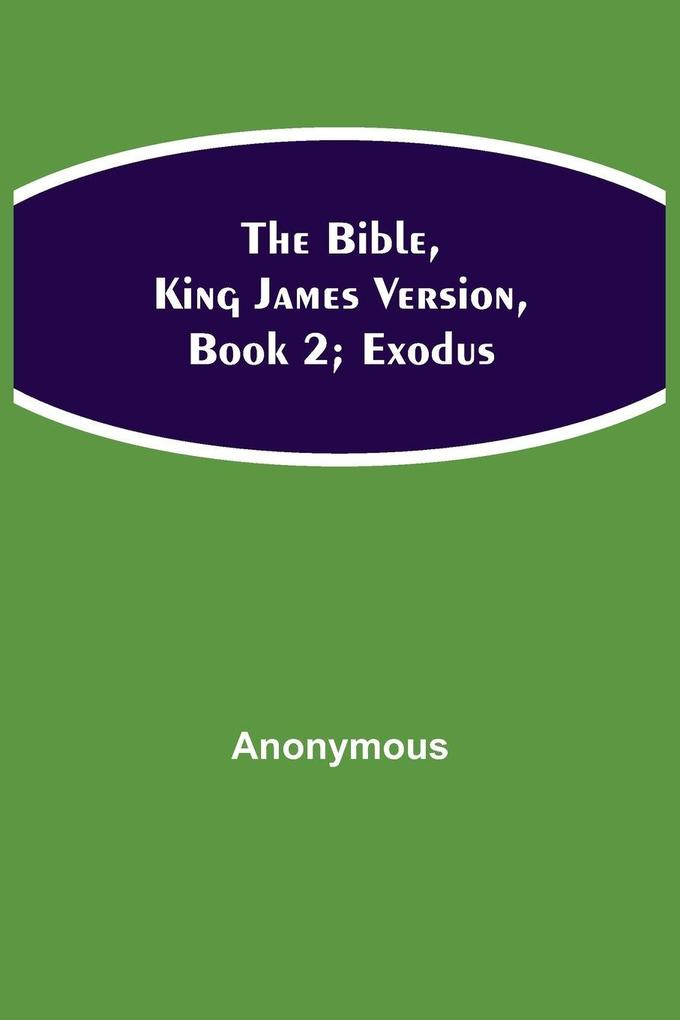 The Bible King James Version Book 2; Exodus