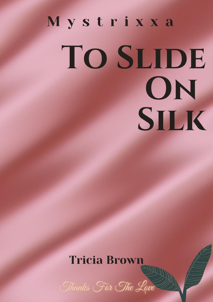 To Slide on Silk