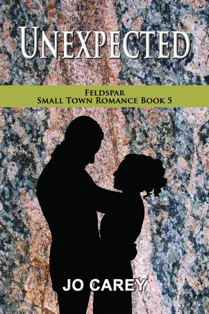 Unexpected (Feldspar Small Town Romance #5)