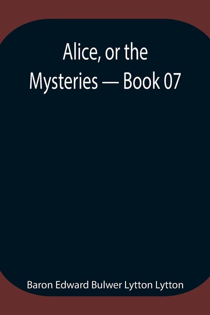 Alice Or The Mysteries - Book 07