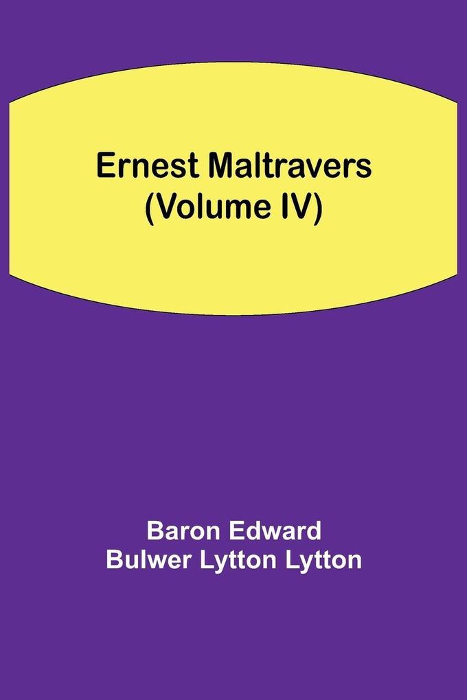 Ernest Maltravers (Volume Iv)