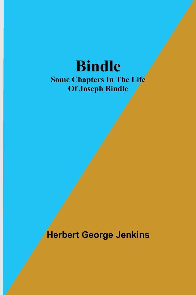 Bindle; Some Chapters In The Life Of Joseph Bindle
