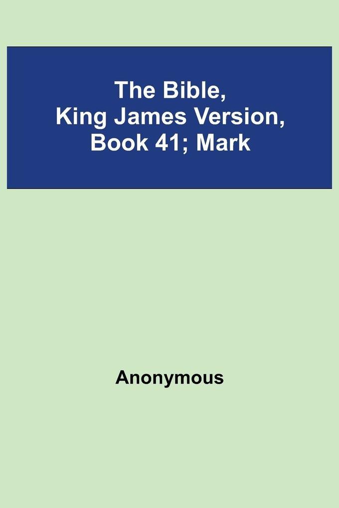 The Bible King James Version Book 41; Mark