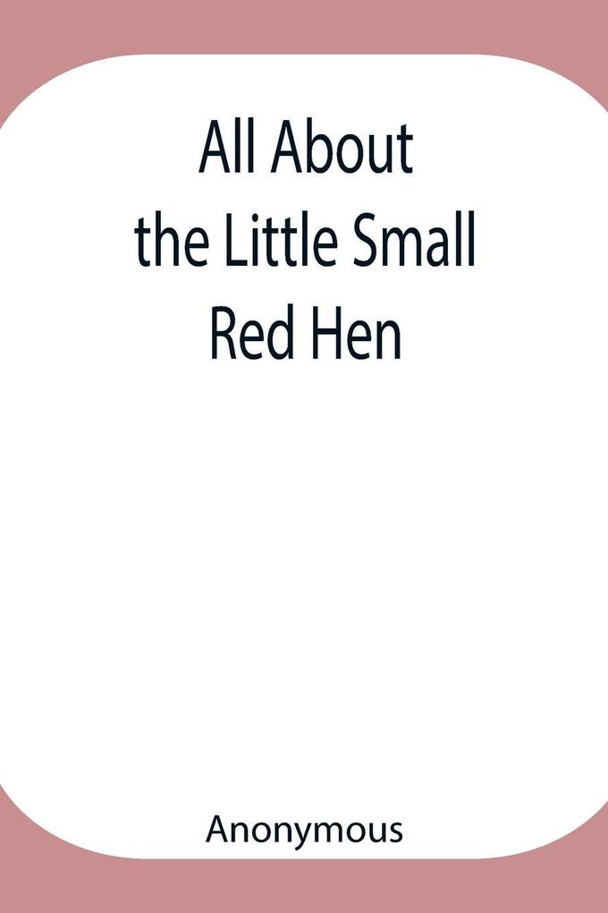 All About The Little Small Red Hen