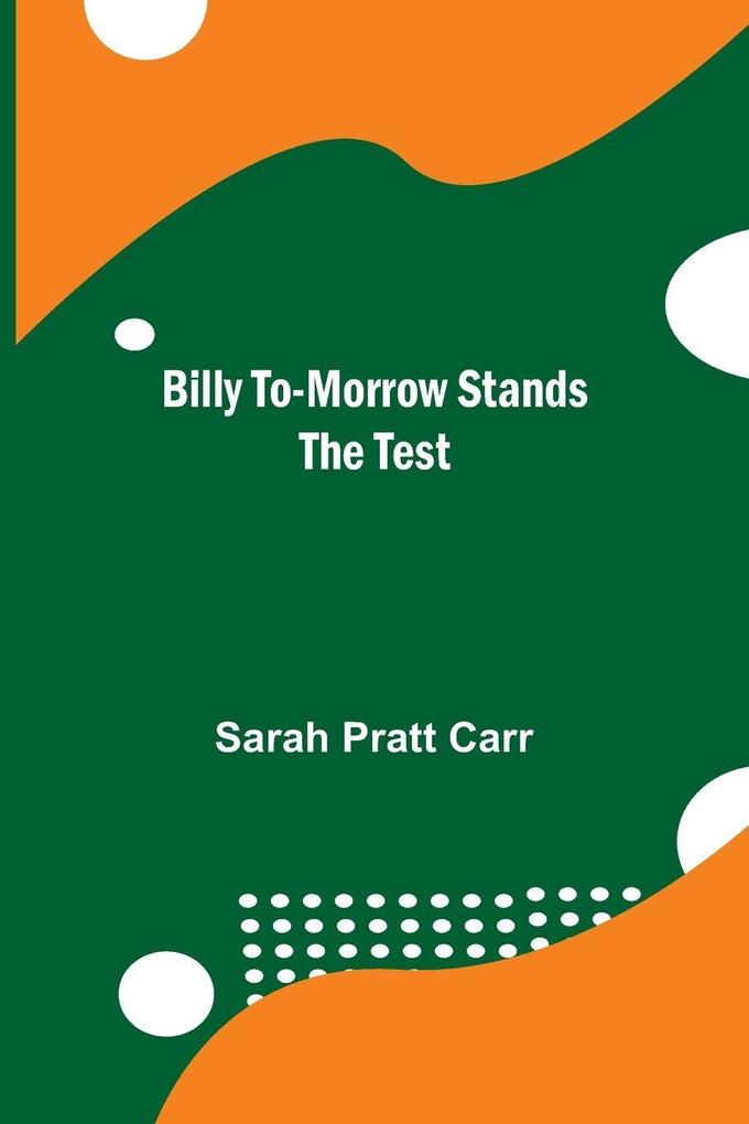 Billy To-Morrow Stands The Test