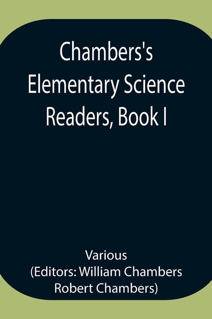 Chambers'S Elementary Science Readers Book I