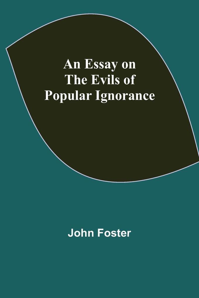 An Essay On The Evils Of Popular Ignorance