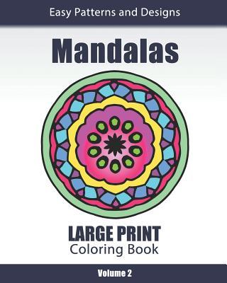 Mandalas Large Print Coloring Book: Easy to See Patterns and s for Beginners & Seniors: for Relaxation and Stress Relief - Volume 2