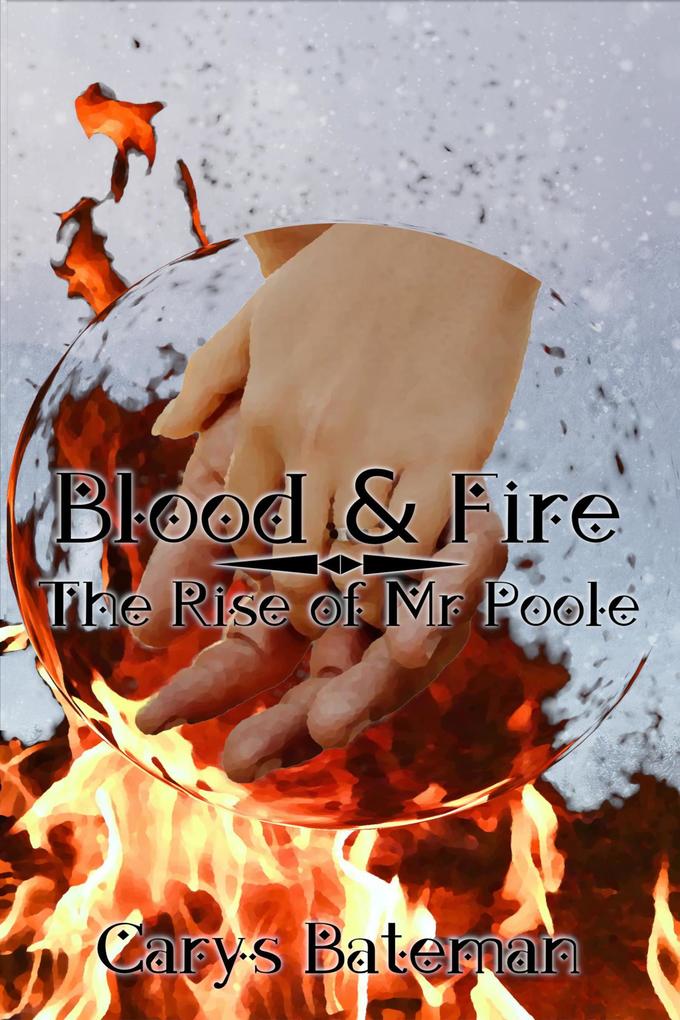 Blood & Fire: The Rise of Mr Poole (Chronicles of Yerat)